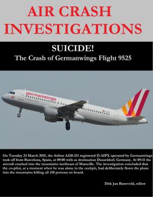 Cover of the book Air Crash Investigations - Suicide! - The Crash of Germanwings Flight 9525 by Joe Correa CSN