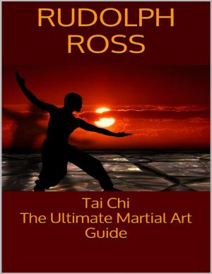 Cover of the book Tai Chi: The Ultimate Martial Art Guide by Michael Cimicata