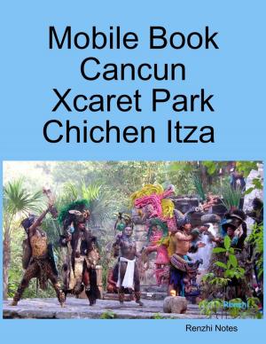 Cover of the book Mobile Book Cancun - Xcaret Park - Chichen Itza by Heiki Vilep