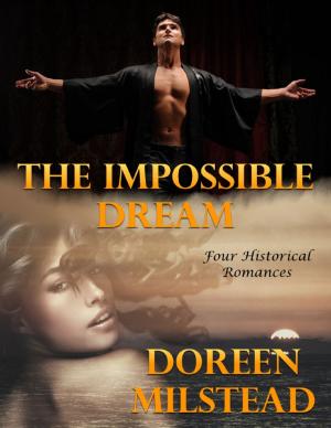 Cover of the book The Impossible Dream: Four Historical Romances by James Ferace
