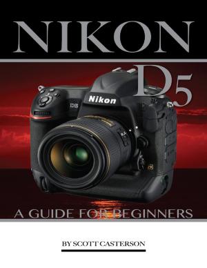 Book cover of Nikon D5: A Guide for Beginners