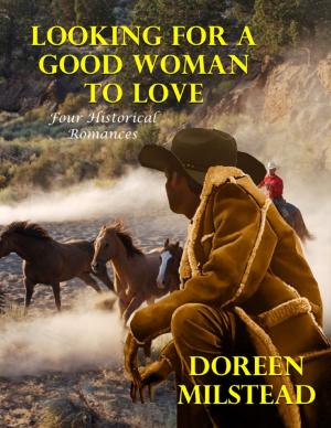 Cover of the book Looking for a Good Woman to Love: Four Historical Romances by Jonathan Reaper