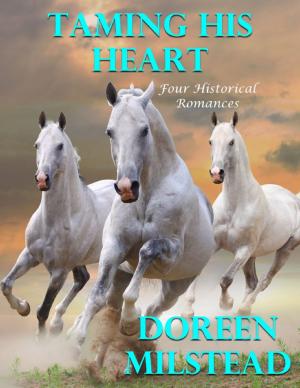 Cover of the book Taming His Heart: Four Historical Romances by Bert Van Der Moer