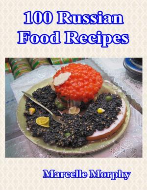 Cover of the book 100 Russian Food Recipes by Joshua Holmes