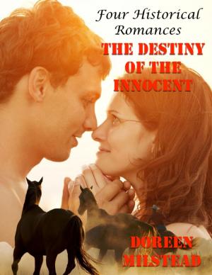 Cover of the book The Destiny of the Innocent: Four Historical Romances by Antonio Moretti