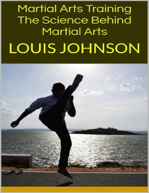 Cover of the book Martial Arts Training: The Science Behind Martial Arts by Aubrey O' Connell