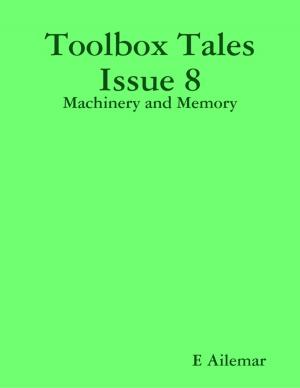 Cover of the book Toolbox Tales Issue 8: Machinery and Memory by Mary McPeak