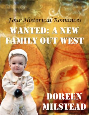 Cover of the book Wanted: A New Family Out West (Four Historical Romances) by Jara Michael Jones
