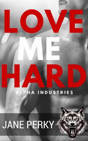 bigCover of the book Love Me Hard (Alpha Industries 3) by 