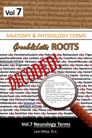 Cover of Anatomy & Physiology Terms Greek&Latin ROOTS DECODED! Vol.7: Neurology Terms