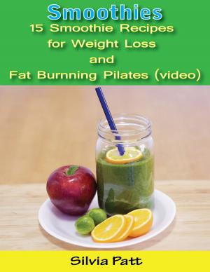 bigCover of the book Smoothies: 15 Smoothie Recipes for Weight Loss and Fat Burning Pilates (video) by 