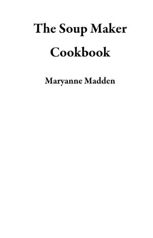 Book cover of The Soup Maker Cookbook