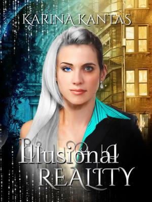 Cover of the book Illusional Reality by Karina Kantas