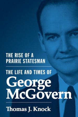 Cover of the book The Rise of a Prairie Statesman by Tom Stephenson, Scott Whittle