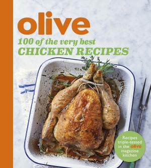 Book cover of Olive: 100 of the Very Best Chicken Recipes