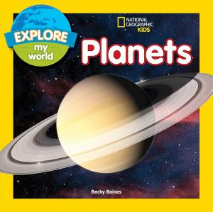 Cover of the book Explore My World Planets by Sara Calian, Louise Nicholson, Larry Porges