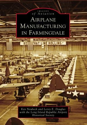 Cover of the book Airplane Manufacturing in Farmingdale by Donald Laine Clucas, Marilyn Anderson, Cooper Museum