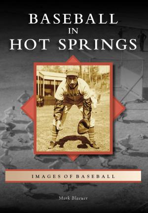 Cover of the book Baseball in Hot Springs by Marvin Carlberg, Howard Carlberg, Patricia L. Stevens