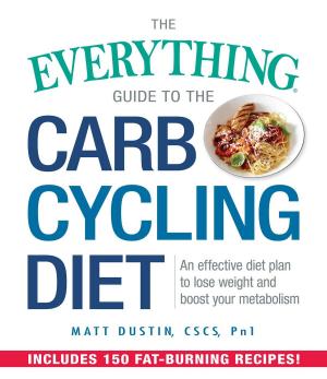 Cover of the book The Everything Guide to the Carb Cycling Diet by Danny May, Andy Sharpe