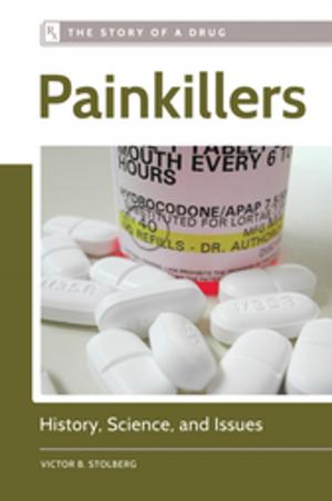 Cover of the book Painkillers: History, Science, and Issues by José Blanco F., Patricia Kay Hunt-Hurst, Heather Vaughan Lee, Mary Doering