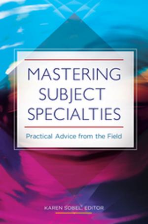 Cover of the book Mastering Subject Specialties: Practical Advice from the Field by 