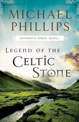 Cover of the book Legend of the Celtic Stone (Caledonia Book #1) by James W. Thompson