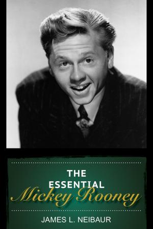 Cover of the book The Essential Mickey Rooney by Steven Carrico, Michelle Leonard, Erin Gallagher, Trey Shelton