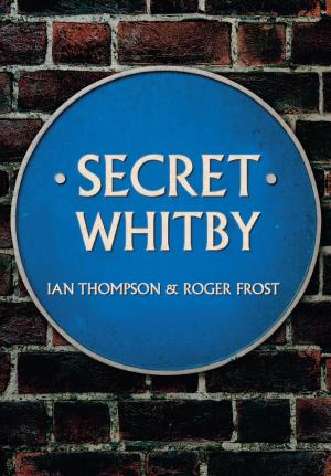 Cover of the book Secret Whitby by Tim Edgell, Hugh Elmes