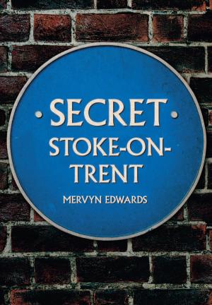 Cover of the book Secret Stoke-on-Trent by Peter Walton