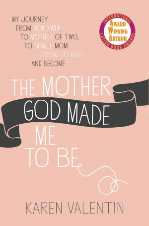 Cover of the book The Mother God Made Me to Be by Elissa Gabrielle, Angelia Vernon Menchan