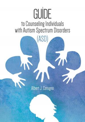 Cover of the book A Guide to Counseling Individuals with Autism Spectrum Disorders (ASD) by Beth Borderieux