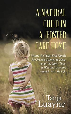 Cover of the book A Natural Child in a Foster Care Home by Alice Thorpe Harrold