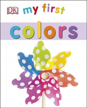 Cover of the book My First Colors by Robin Kavanagh, Maryanne Baudo N.P-C ; M.S.N; R.N.