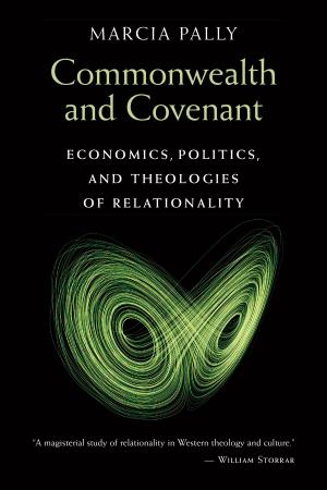 Cover of the book Commonwealth and Covenant by Robert Joustra, Alissa Wilkinson