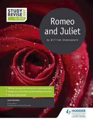 Cover of the book Study and Revise for GCSE: Romeo and Juliet by Robin Bunce, Laura Gallagher