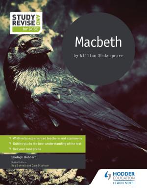 Cover of the book Study and Revise for GCSE: Macbeth by Laetitia Chanéac-Knight, Lauren Léchelle, Sophie Jobson