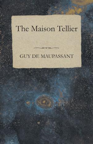 Cover of the book The Maison Tellier by Mehdi Golbahar Haghighi