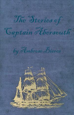 Cover of the book The Stories of Captain Abersouth by Ambrose Bierce by Carl Philipp Emanuel Bach