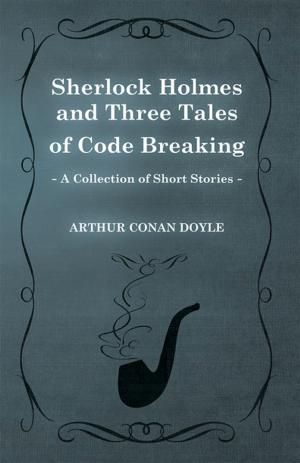 Book cover of Sherlock Holmes and Three Tales of Code Breaking (A Collection of Short Stories)