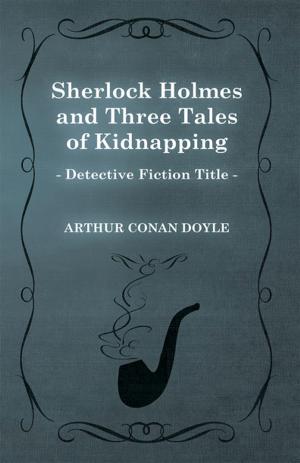 Book cover of Sherlock Holmes and Three Tales of Kidnapping (a Collection of Short Stories)