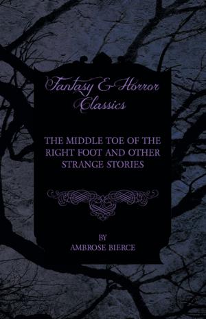Cover of the book The Middle Toe of the Right Foot and Other Strange Stories by James Thomson