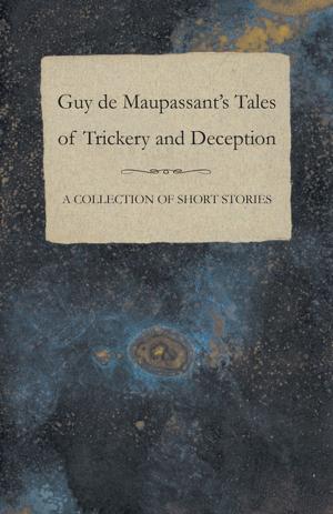Book cover of Guy de Maupassant's Tales of Trickery and Deception - A Collection of Short Stories