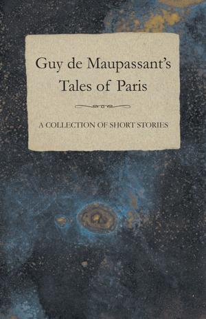 Book cover of Guy de Maupassant's Tales of Paris - A Collection of Short Stories