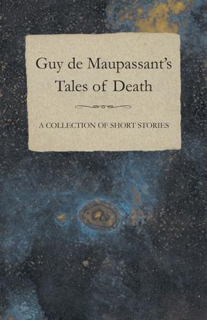 Cover of the book Guy de Maupassant's Tales of Death - A Collection of Short Stories by Diana Hawthorne