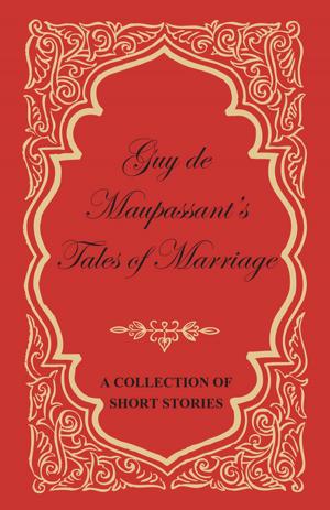 Book cover of Guy de Maupassant's Tales of Marriage - A Collection of Short Stories