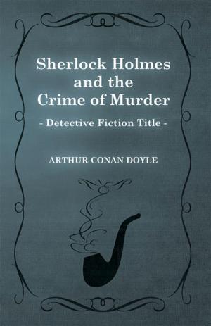 Book cover of Sherlock Holmes and the Crime of Murder (A Collection of Short Stories)