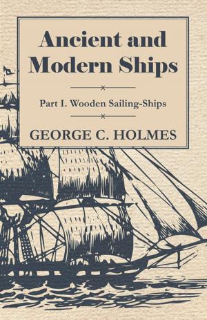 Cover of the book Ancient and Modern Ships - Part I. Wooden Sailing-Ships by Alphonse Moyse