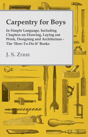 Cover of Carpentry for Boys - In Simple Language, Including Chapters on Drawing, Laying out Work, Designing and Architecture - The 'How-To-Do-It' Books