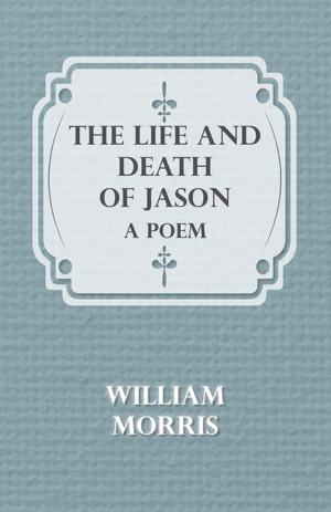 Cover of The Life and Death of Jason: A Poem by William Morris, Read Books Ltd.