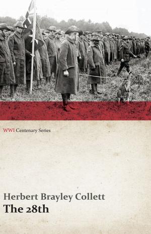 Cover of the book The 28th: A Record of War Service in the Australian Imperial Force, 1915-19 - Volume I. (WWI Centenary Series) by Eleonore E. Bang